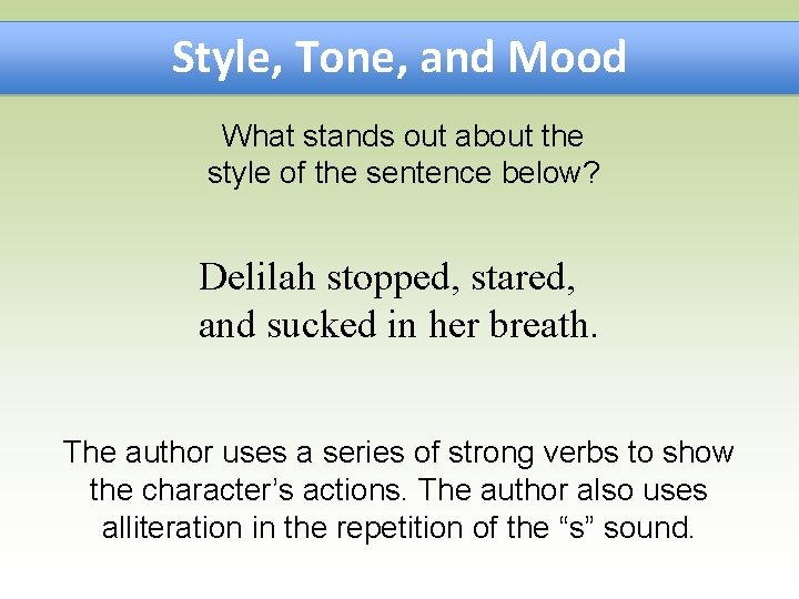 Style, Tone, and Mood What stands out about the style of the sentence below?