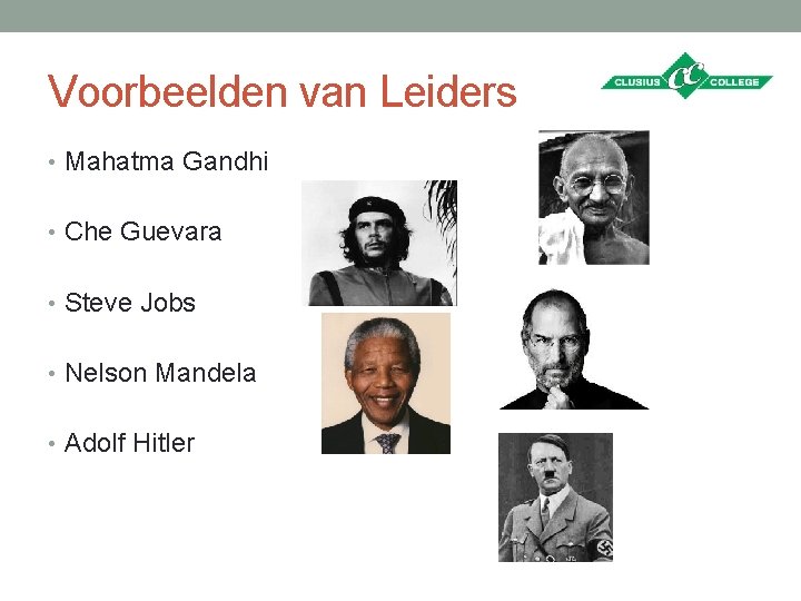 Voorbeelden van Leiders • Mahatma Gandhi • Che Guevara • Steve Jobs • Nelson