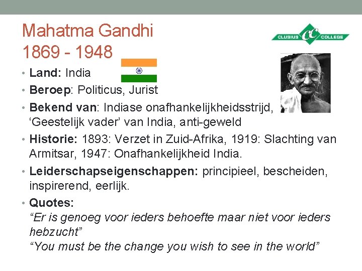 Mahatma Gandhi 1869 - 1948 • Land: India • Beroep: Politicus, Jurist • Bekend