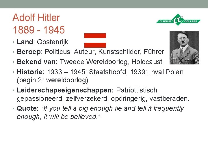 Adolf Hitler 1889 - 1945 • Land: Oostenrijk • Beroep: Politicus, Auteur, Kunstschilder, Führer