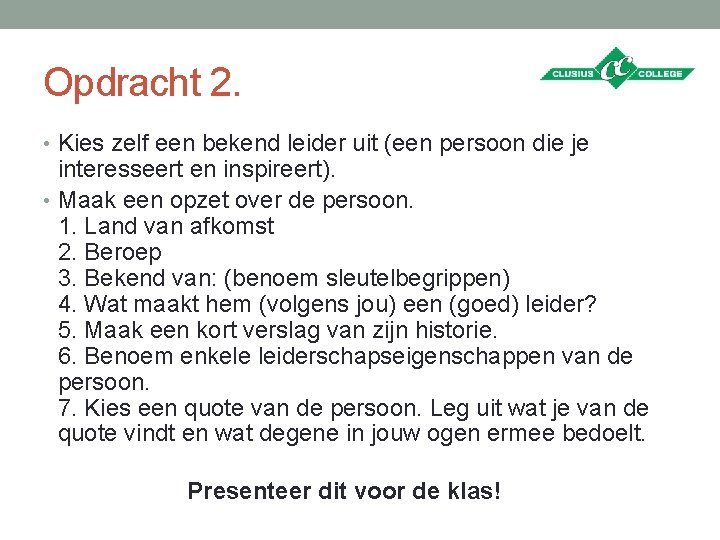 Opdracht 2. • Kies zelf een bekend leider uit (een persoon die je interesseert