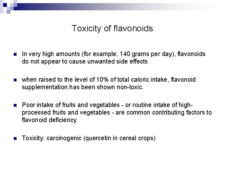 Toxicity of flavonoids n In very high amounts (for example, 140 grams per day),