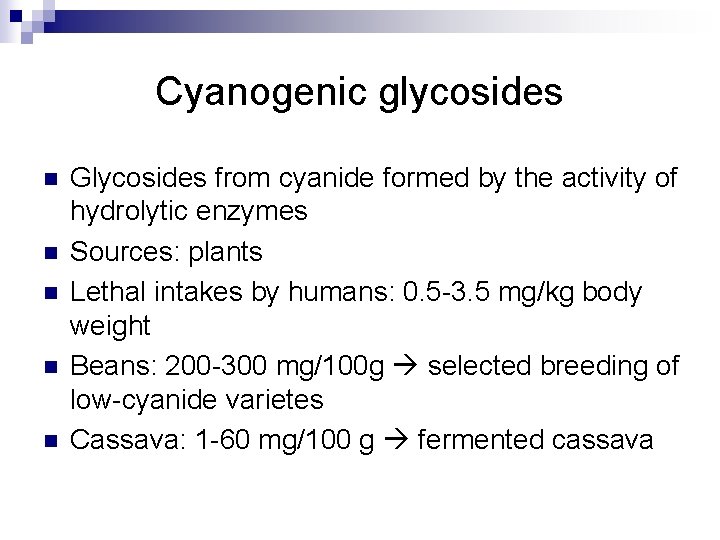 Cyanogenic glycosides n n n Glycosides from cyanide formed by the activity of hydrolytic