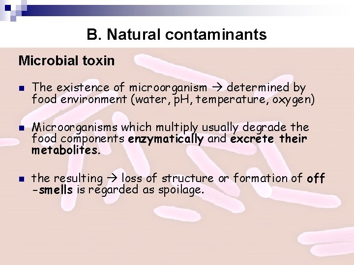 B. Natural contaminants Microbial toxin n The existence of microorganism determined by food environment