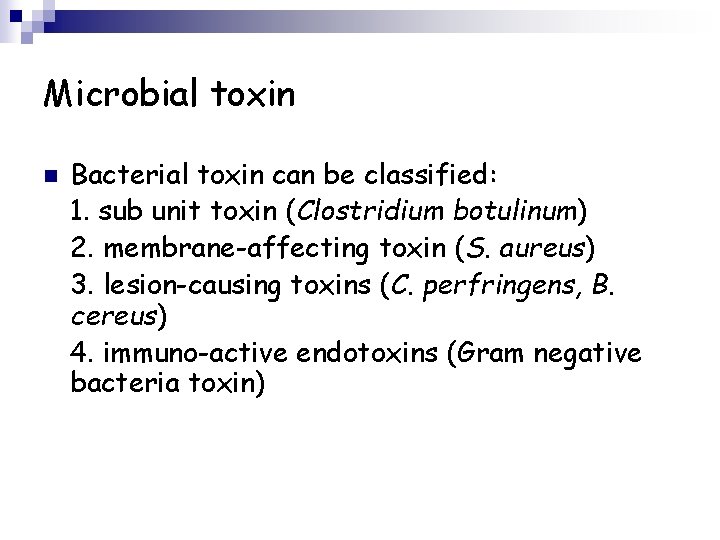 Microbial toxin n Bacterial toxin can be classified: 1. sub unit toxin (Clostridium botulinum)