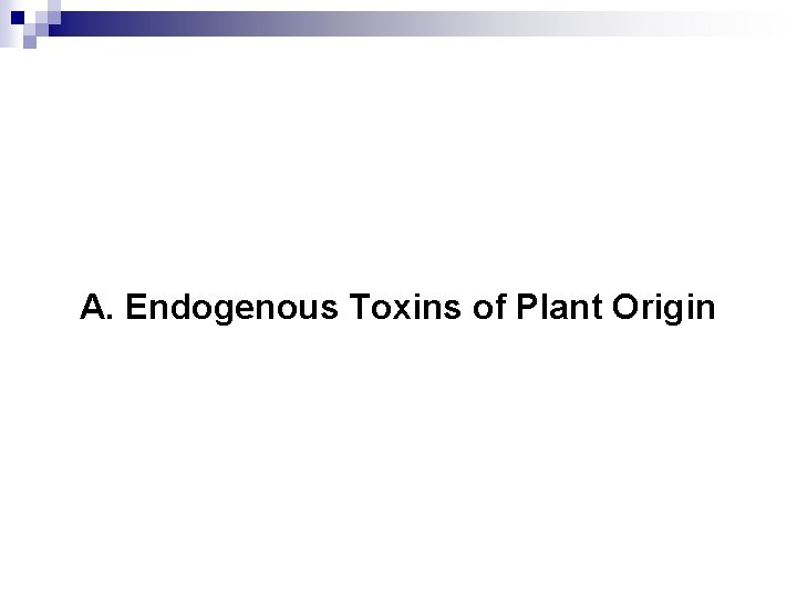 A. Endogenous Toxins of Plant Origin 