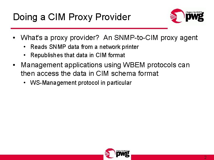 Doing a CIM Proxy Provider • What's a proxy provider? An SNMP-to-CIM proxy agent