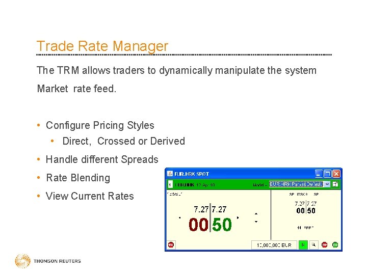 Trade Rate Manager The TRM allows traders to dynamically manipulate the system Market rate