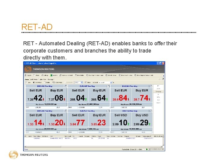 RET-AD RET - Automated Dealing (RET-AD) enables banks to offer their corporate customers and