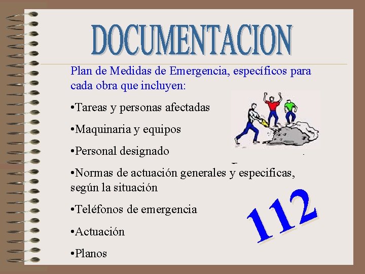  Plan de Medidas de Emergencia, específicos para cada obra que incluyen: • Tareas