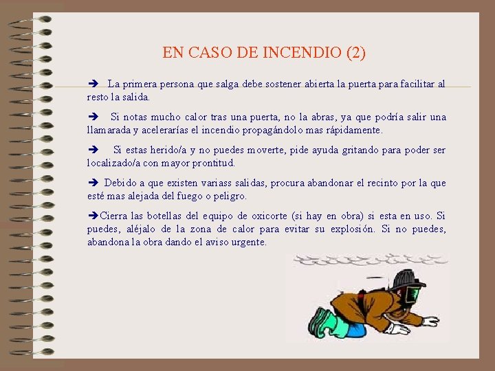 EN CASO DE INCENDIO (2) La primera persona que salga debe sostener abierta la