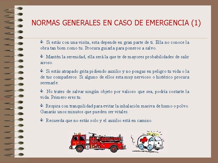 NORMAS GENERALES EN CASO DE EMERGENCIA (1) Si estás con una visita, esta depende