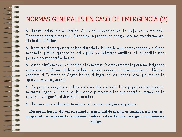 NORMAS GENERALES EN CASO DE EMERGENCIA (2) Prestar asistencia al herido. Si no es