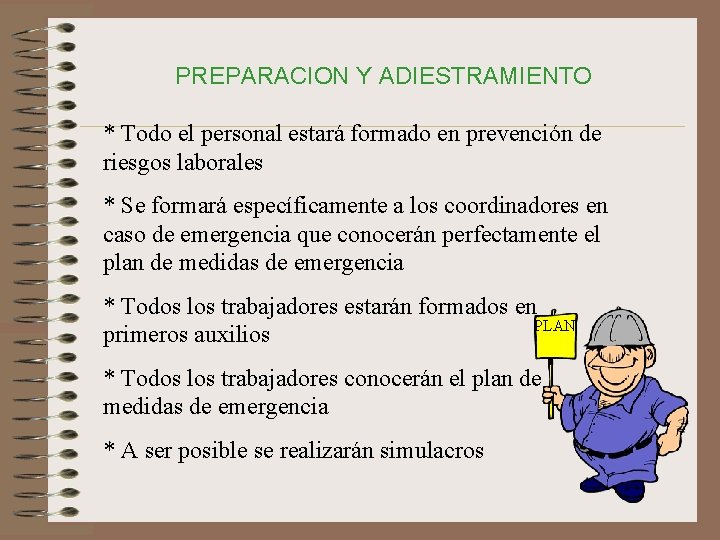 PREPARACION Y ADIESTRAMIENTO * Todo el personal estará formado en prevención de riesgos laborales