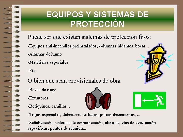 EQUIPOS Y SISTEMAS DE PROTECCIÓN Puede ser que existan sistemas de protección fijos: -Equipos