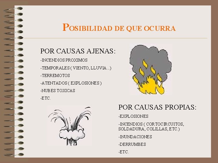 POSIBILIDAD DE QUE OCURRA POR CAUSAS AJENAS: -INCENDIOS PROXIMOS -TEMPORALES ( VIENTO, LLUVIA. .