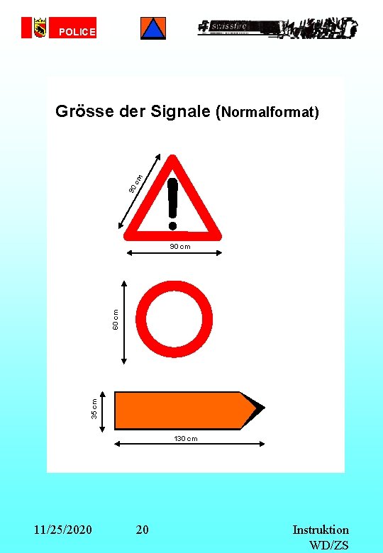 POLICE 90 cm Grösse der Signale (Normalformat) 35 cm 60 cm 90 cm 130