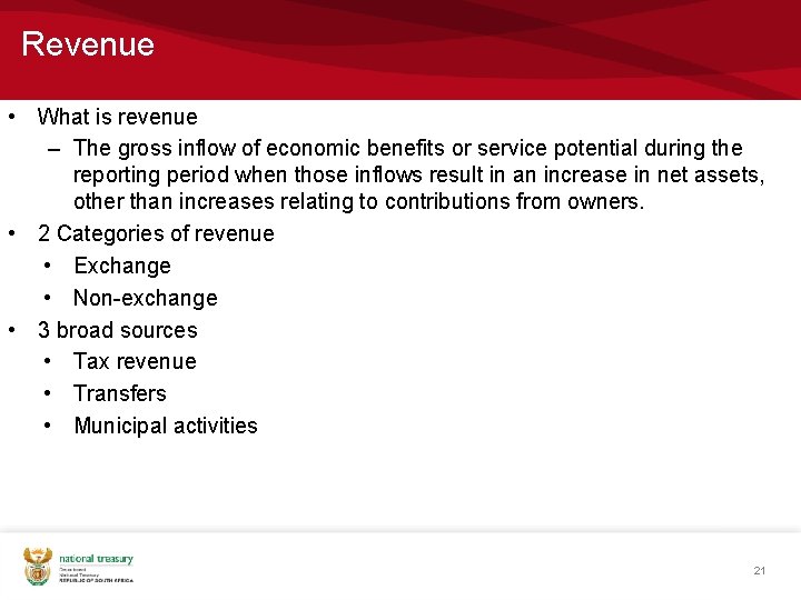 Revenue • What is revenue – The gross inflow of economic benefits or service