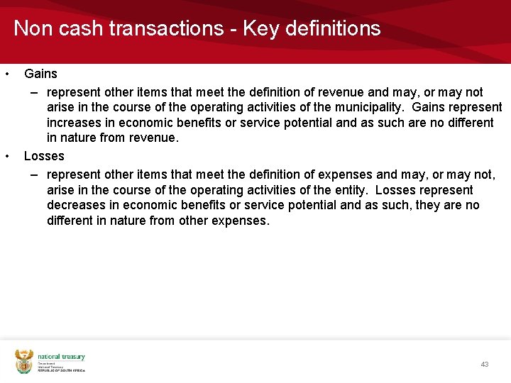 Non cash transactions - Key definitions • • Gains – represent other items that