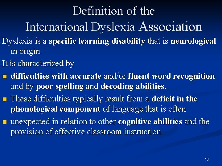 Definition of the International Dyslexia Association Dyslexia is a specific learning disability that is