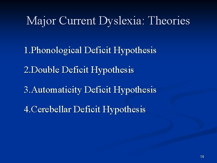 Major Current Dyslexia: Theories 1. Phonological Deficit Hypothesis 2. Double Deficit Hypothesis 3. Automaticity