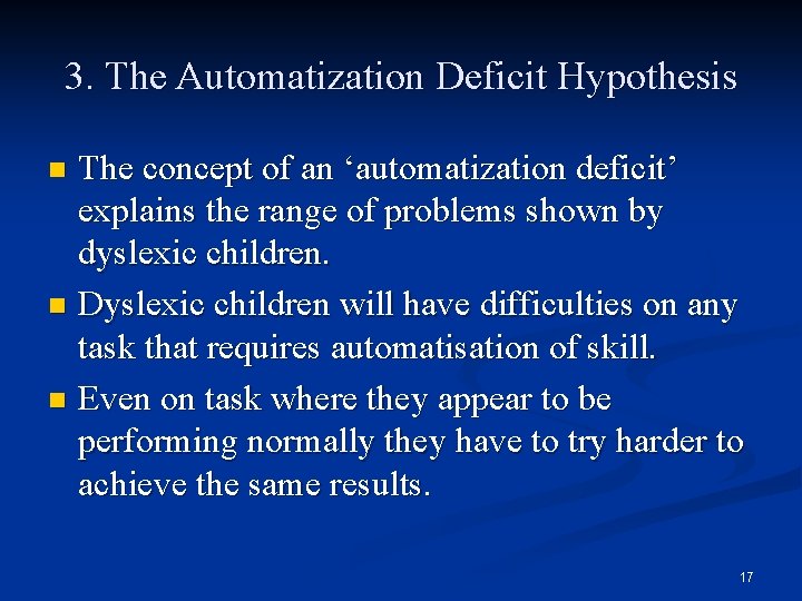 3. The Automatization Deficit Hypothesis The concept of an ‘automatization deficit’ explains the range