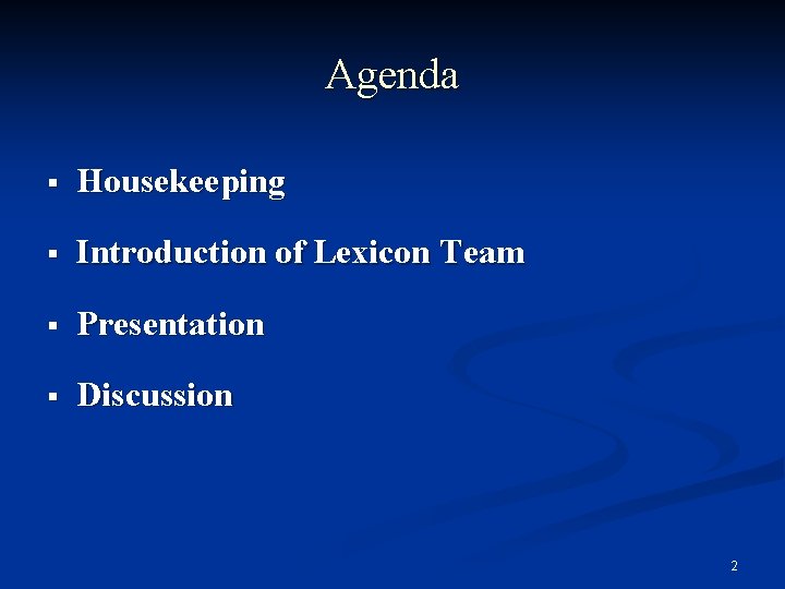 Agenda § Housekeeping § Introduction of Lexicon Team § Presentation § Discussion 2 