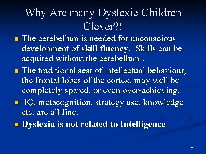 Why Are many Dyslexic Children Clever? ! The cerebellum is needed for unconscious development