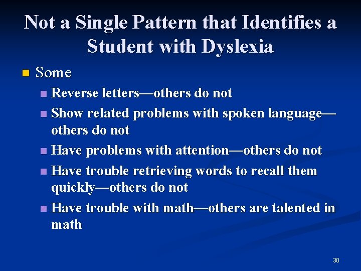 Not a Single Pattern that Identifies a Student with Dyslexia n Some Reverse letters—others