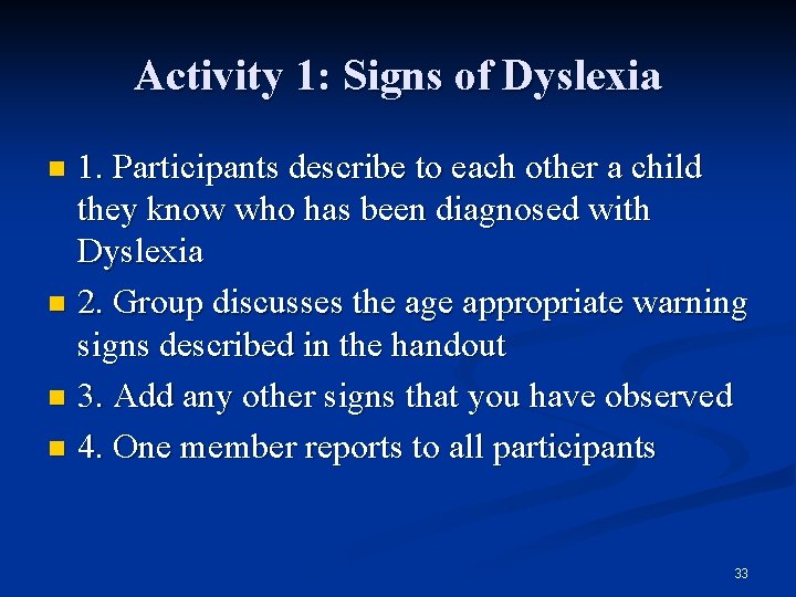 Activity 1: Signs of Dyslexia 1. Participants describe to each other a child they