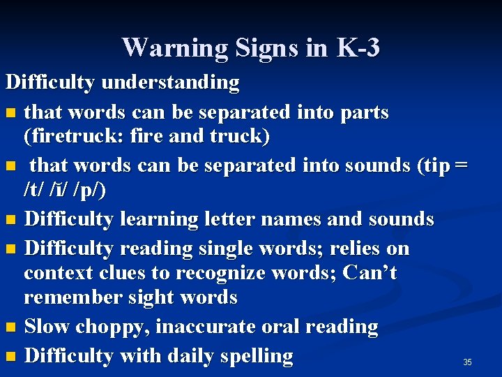 Warning Signs in K-3 Difficulty understanding n that words can be separated into parts