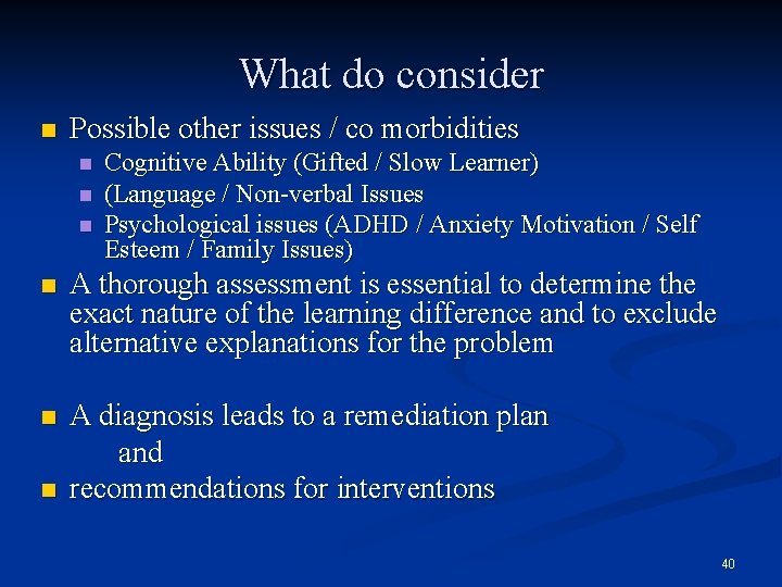 What do consider n Possible other issues / co morbidities n n n Cognitive