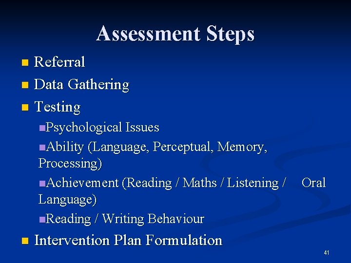 Assessment Steps Referral n Data Gathering n Testing n n. Psychological Issues n. Ability