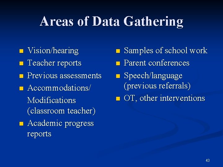 Areas of Data Gathering n n n Vision/hearing Teacher reports Previous assessments Accommodations/ Modifications