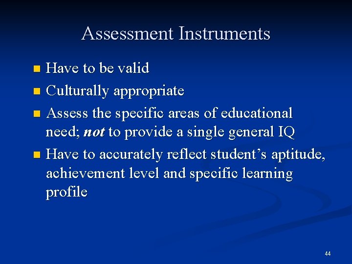 Assessment Instruments Have to be valid n Culturally appropriate n Assess the specific areas