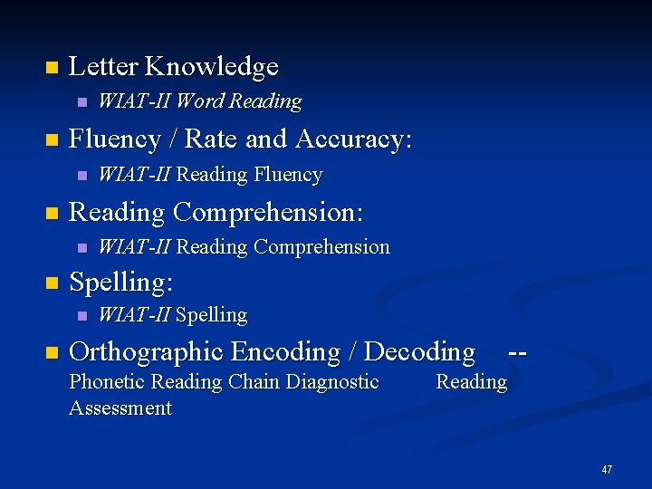 n Letter Knowledge n n Fluency / Rate and Accuracy: n n WIAT-II Reading