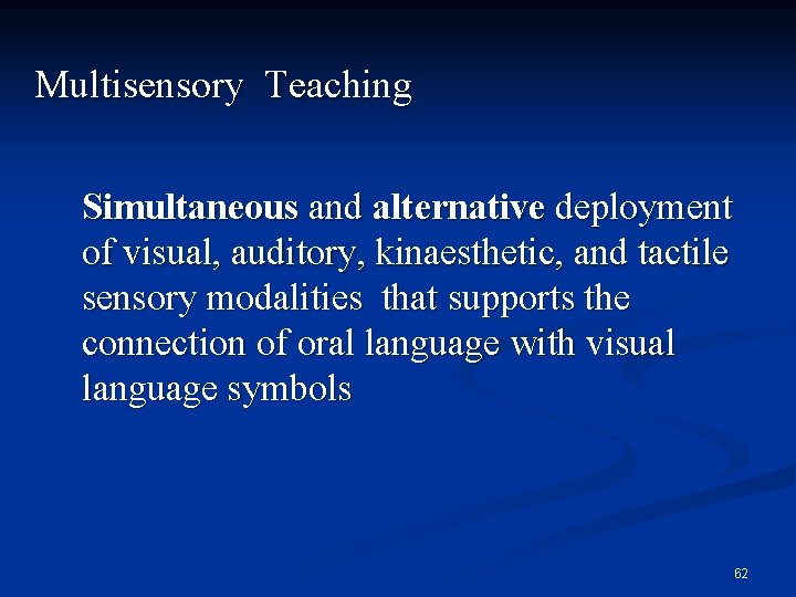 Multisensory Teaching Simultaneous and alternative deployment of visual, auditory, kinaesthetic, and tactile sensory modalities