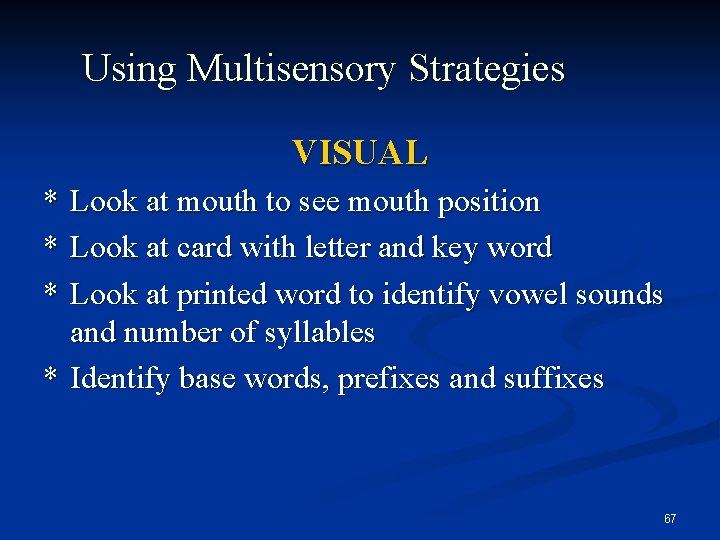 Using Multisensory Strategies VISUAL * * * Look at mouth to see mouth position