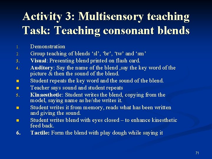 Activity 3: Multisensory teaching Task: Teaching consonant blends 1. 2. 3. 4. n n