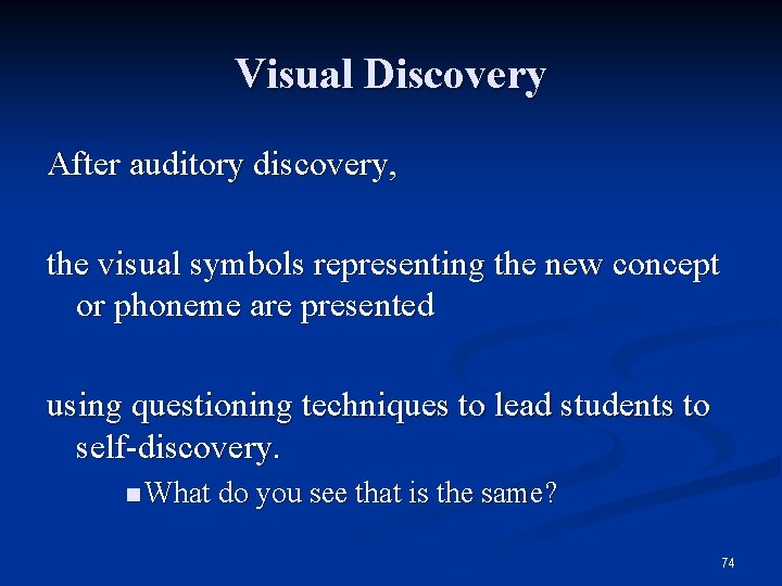 Visual Discovery After auditory discovery, the visual symbols representing the new concept or phoneme