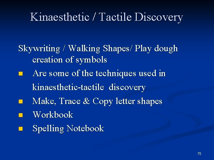 Kinaesthetic / Tactile Discovery Skywriting / Walking Shapes/ Play dough creation of symbols n