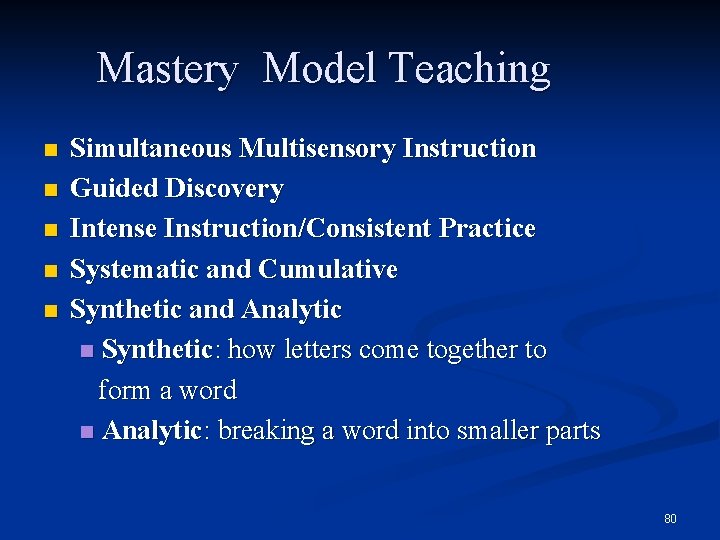 Mastery Model Teaching n n n Simultaneous Multisensory Instruction Guided Discovery Intense Instruction/Consistent Practice