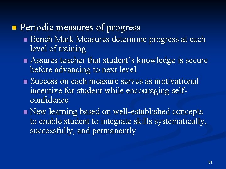 n Periodic measures of progress Bench Mark Measures determine progress at each level of