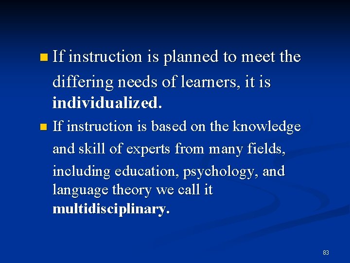 n If instruction is planned to meet the differing needs of learners, it is