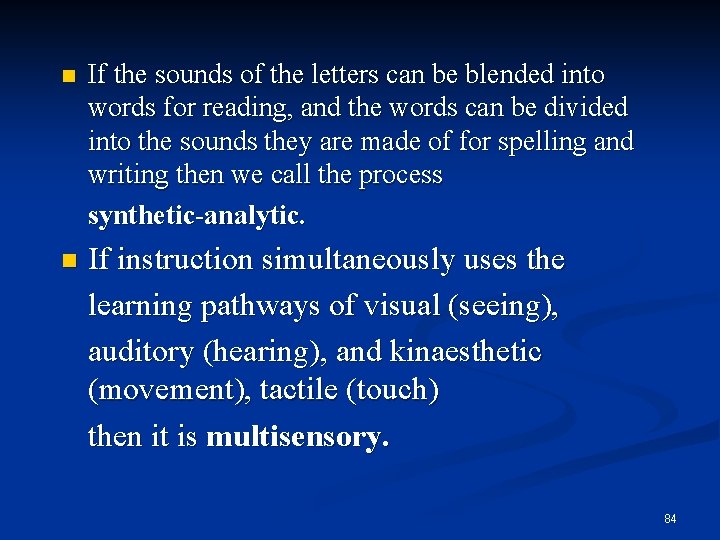 n If the sounds of the letters can be blended into words for reading,