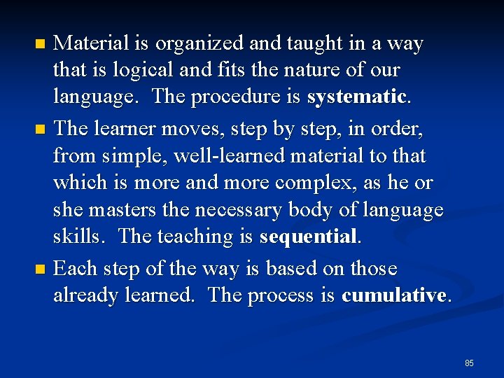 Material is organized and taught in a way that is logical and fits the