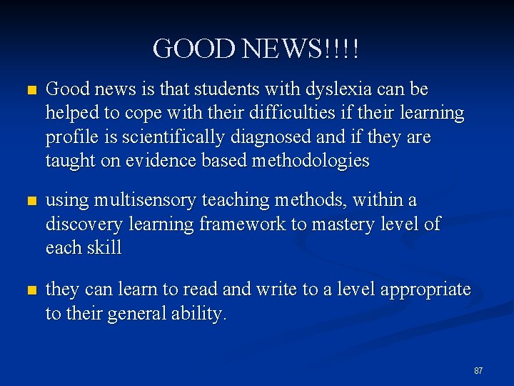 GOOD NEWS!!!! n Good news is that students with dyslexia can be helped to