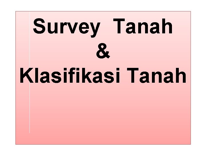 Survey Tanah & Klasifikasi Tanah 