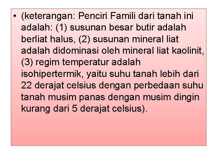  • (keterangan: Penciri Famili dari tanah ini adalah: (1) susunan besar butir adalah