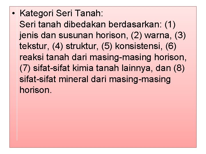  • Kategori Seri Tanah: Seri tanah dibedakan berdasarkan: (1) jenis dan susunan horison,